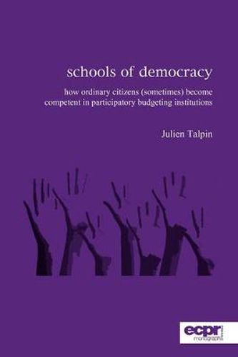 Cover image for Schools of Democracy: How Ordinary Citizens (Sometimes) Become Competent in Participatory Budgeting Institutions