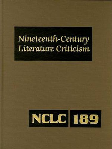 Cover image for Nineteenth-Century Literature Criticism: Excerpts from Criticism of the Works of Nineteenth-Century Novelists, Poets, Playwrights, Short-Story Writers, & Other Creative Writers
