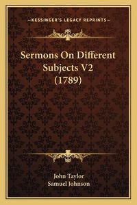 Cover image for Sermons on Different Subjects V2 (1789)