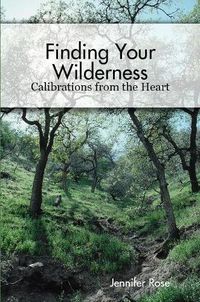 Cover image for Finding Your Wilderness ~ Calibrations From The Heart