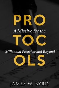 Cover image for Protocols: A Missive for the Millennial Preacher and Beyond