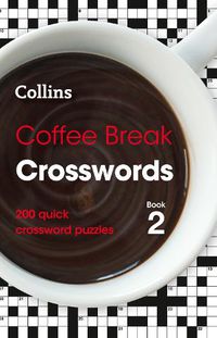 Cover image for Coffee Break Crosswords Book 2: 200 Quick Crossword Puzzles