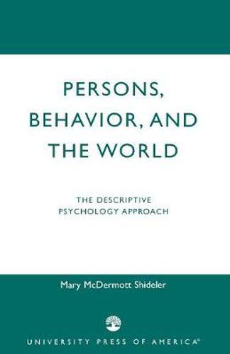 Persons, Behavior, and the World: The Descriptive Psychology Approach