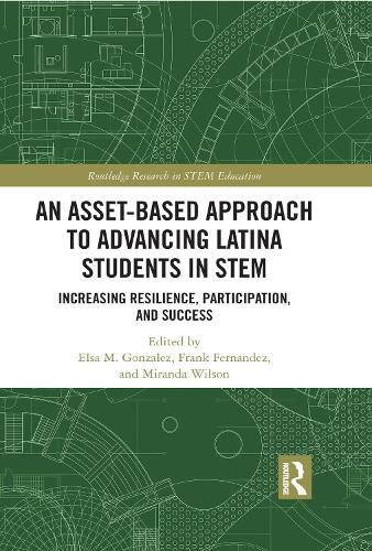 An Asset-Based Approach to Advancing Latina Students in STEM: Increasing Resilience, Participation, and Success