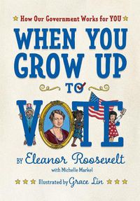 Cover image for When You Grow Up to Vote: How Our Government Works for You