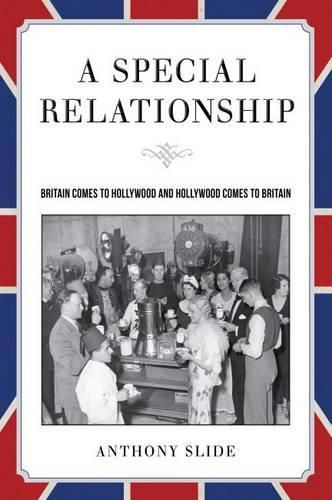 A Special Relationship: Britain Comes to Hollywood and Hollywood Comes to Britain