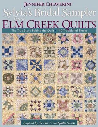 Sylvias Bridal Sampler From Elm Creek Quilts: The True Story Behind the Quilt * 140 Traditional Blocks