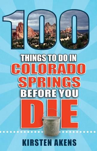 Cover image for 100 Things to Do in Colorado Springs Before You Die