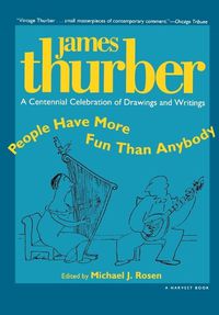 Cover image for People Have More Fun Than Anybody: A Centennial Celebration of Drawings and Writings by James Thurber