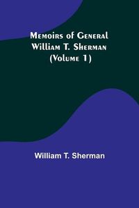 Cover image for Memoirs of General William T. Sherman (Volume 1)