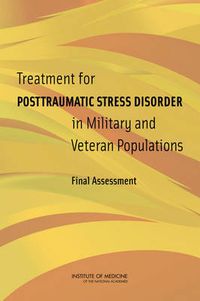 Cover image for Treatment for Posttraumatic Stress Disorder in Military and Veteran Populations: Final Assessment