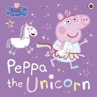 Cover image for Peppa Pig: Peppa the Unicorn