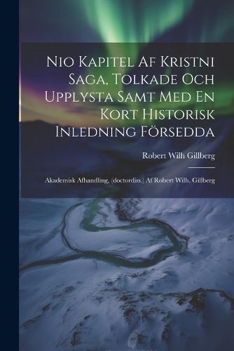 Cover image for Nio Kapitel Af Kristni Saga, Tolkade Och Upplysta Samt Med En Kort Historisk Inledning Foersedda