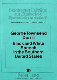 Cover image for Black and White Speech in the Southern United States: Evidence from the Linguistic Atlas of the Middle and South Atlantic States