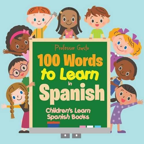 Cover image for 100 Words to Learn in Spanish Children's Learn Spanish Books