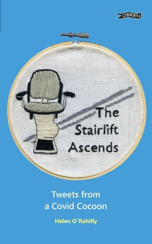 Cover image for The Stairlift Ascends: Tweets from a Covid Cocoon