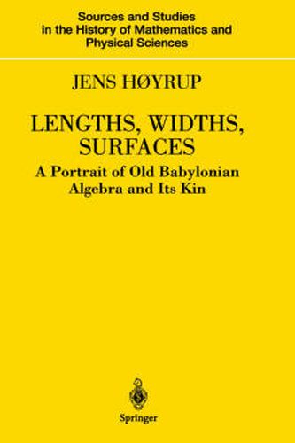 Cover image for Lengths, Widths, Surfaces: A Portrait of Old Babylonian Algebra and Its Kin