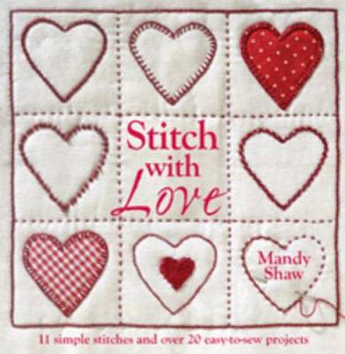 Cover image for Stitch with Love: 11 Simple Stitches and Over 20 Easy-to-Sew Projects