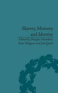 Cover image for Slavery, Memory and Identity: National Representations and Global Legacies: National Representations and Global Legacies