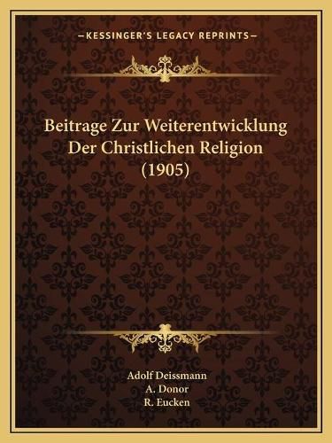 Beitrage Zur Weiterentwicklung Der Christlichen Religion (1905)