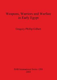 Cover image for Weapons Warriors and Warfare in Early Egypt