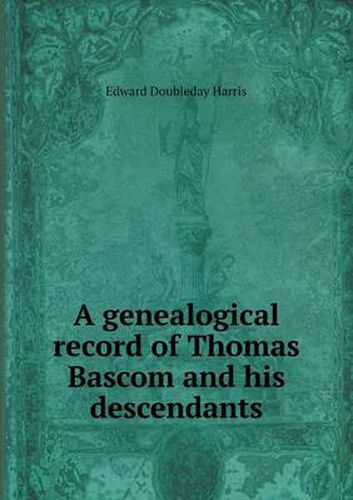 Cover image for A genealogical record of Thomas Bascom and his descendants