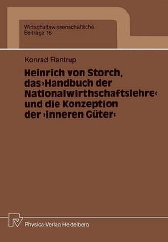 Cover image for Heinrich Von Storch, Das  Handbuch Der Nationalwirthschaftslehre  Und Die Konzeption Der  Inneren Guter