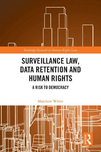 Surveillance Law, Data Retention and Human Rights