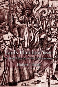 Cover image for God's Hundred Years: A Brief History of the Reformation