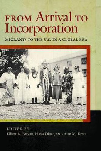 Cover image for From Arrival to Incorporation: Migrants to the U.S. in a Global Era