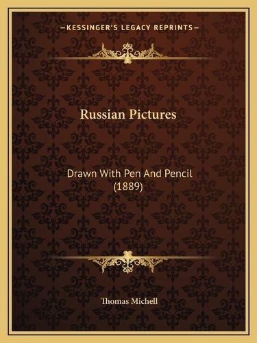 Russian Pictures: Drawn with Pen and Pencil (1889)