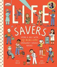 Cover image for Life Savers: Spend a Day with 12 Real-Life Emergency Service Heroes