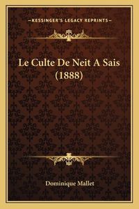 Cover image for Le Culte de Neit a Sais (1888)