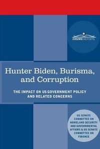 Cover image for Hunter Biden, Burisma, and Corruption: The Impact on U.S. Government Policy and Related Concerns