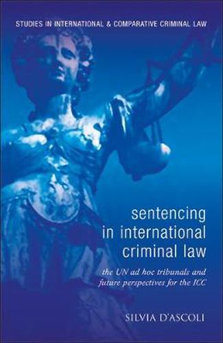 Cover image for Sentencing in International Criminal Law: The UN ad hoc Tribunals and Future Perspectives for the ICC