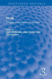 Cover image for 16-19: Changes in Education and Training