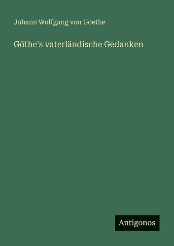 Cover image for Goethe's vaterlaendische Gedanken