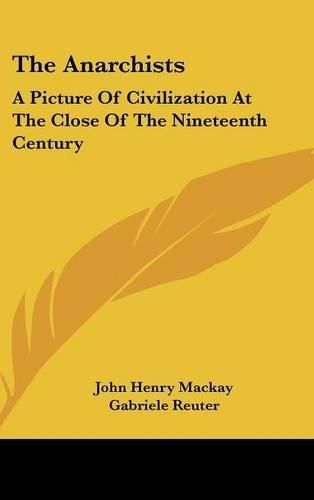 Cover image for The Anarchists: A Picture of Civilization at the Close of the Nineteenth Century