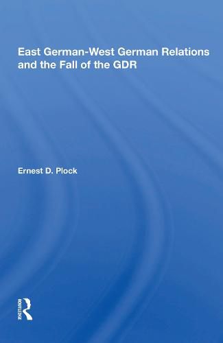 Cover image for East German-West German Relations and the Fall of the GDR