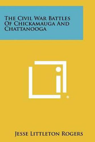 Cover image for The Civil War Battles of Chickamauga and Chattanooga