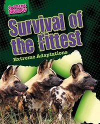 Cover image for Survival of the Fittest: Extreme Adaptations