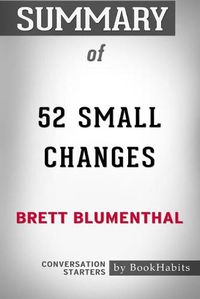 Cover image for Summary of 52 Small Changes by Brett Blumenthal: Conversation Starters