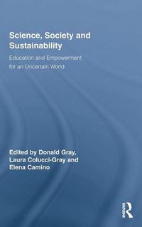 Cover image for Science, Society and Sustainability: Education and Empowerment for an Uncertain World