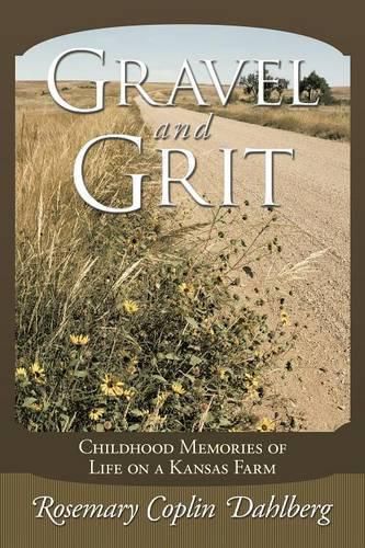 Cover image for Gravel and Grit: Childhood Memories of Life on a Kansas Farm