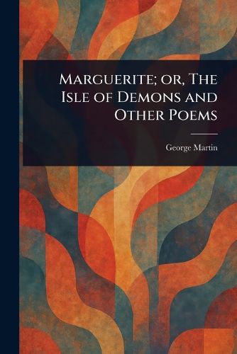 Cover image for Marguerite; or, The Isle of Demons and Other Poems
