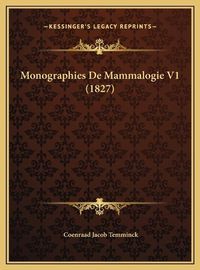 Cover image for Monographies de Mammalogie V1 (1827) Monographies de Mammalogie V1 (1827)