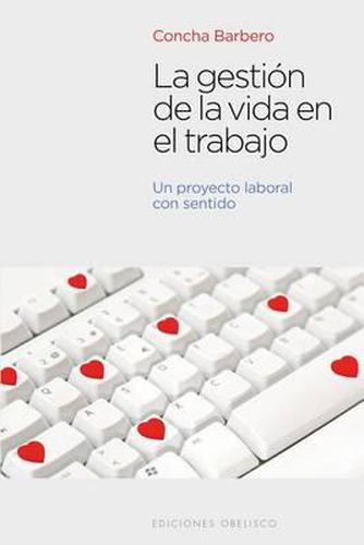 Cover image for La Gestion de la Vida en el Trabajo: Un Proyecto Laboral Con Sentido