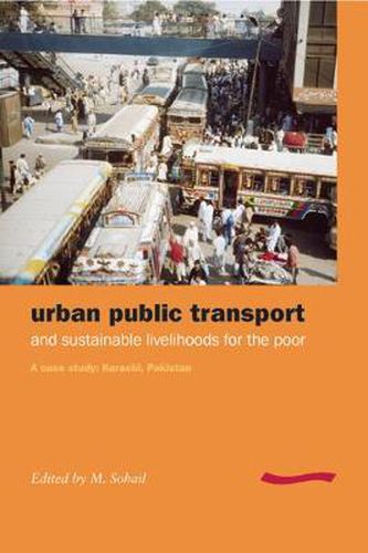 Cover image for Urban Public Transport and Sustainable Livelihoods for the Poor: A case study, Karachi, Pakistan