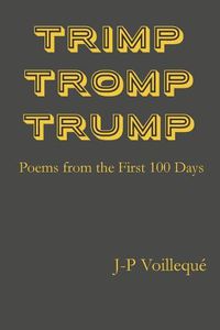 Cover image for Trimp Tromp Trump: Poems from the First 100 Days