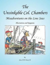 Cover image for The Unsinkable Col. Chambers: Misadventures on Low Seas